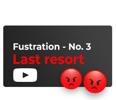 Frustration No.3 - Last resort