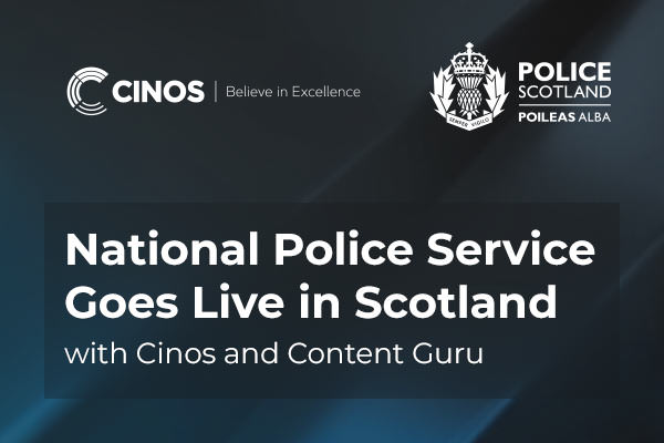National Police Service Goes Live in Scotland with Cinos and Content Guru